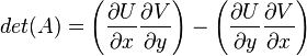  det(A) = \left(\frac{\partial U}{\partial x} \frac{\partial V}{\partial y}\right) - \left(\frac{\partial U}{\partial y} \frac{\partial V}{\partial x} \right) 