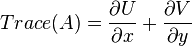  Trace(A) = \frac{\partial U}{\partial x} + \frac{\partial V}{\partial y} 