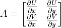  A =
\begin{bmatrix}
\frac{\partial U}{\partial x} & \frac{\partial U}{\partial y} \\
\frac{\partial V}{\partial x} & \frac{\partial V}{\partial y} \\
\end{bmatrix}
